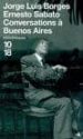 CONVERSATIONS A BUENOS AIRES di BORGES, JORGE LUIS  SABATO, ERNESTO 