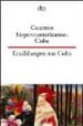 CUENTOS HISPANOAMERICANOS: CUBA/ERZAHLUNGEN AUS CUBA (ED. BILING E) di VV.AA. 