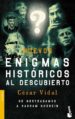 NUEVOS ENIGMAS HISTORICOS AL DESCUBIERTO: DE NOSTRADAMUS A SADDAM HUSSEIN de VIDAL, CESAR 
