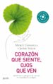 CORAZON QUE SIENTE, OJOS QUE VEN: 650000 HORAS PARA GOZAR DE UNA VIDA EMOCIONALMENTE ECOLOGICA de SOLER, JAUME  CONANGLA, MERCE 