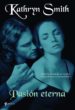 PASION ETERNA de SMITH, KATHRYN 