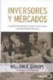 INVERSORES Y MERCADOS: LA GESTION DE PORTAFOLIOS, EL PRECIO DE LO S ACTIVOS Y EL ASESORAMIENTO FINANCIERO di SHARPE, WILLIAM 
