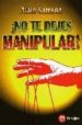 ¡NO TE DEJES MANIPULAR! de SAMSON, ALAIN 