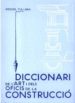 DICCIONARI DE L ART I DELS OFICIS DE LA CONSTRUCCIO di FULLANA LLOMPART, MIQUEL 