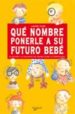 QUE NOMBRE PONERLE A SU FUTURO BEBE de TUAN, LAURA 
