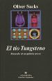 EL TIO TUNGSTENO: RECUERDOS DE UN QUIMICO PRECOZ de SACKS, OLIVER 