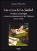 LAS ARCAS DE LA CIUDAD: GESTION MUNICIPAL E INTERVENCIONISMO REAL EN VALENCIA (1517-1707) de FELIPO ORTS, AMPARO 