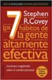 LOS 7 HABITOS DE LA GENTE ALTAMENTE EFECTIVA: LECCIONES MAGISTRAL ES SOBRE EL CAMBIO PERSONAL de COVEY, STEPHEN R. 