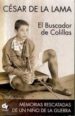EL BUSCADOR DE COLILLAS: MEMORIAS RESCATADAS DE UN NIO DE LA GUE RRA de LAMA, CESAR DE LA 