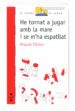 HE TORNAT A JUGAR AMB LA MARE I SE M HA ESPATLLAT de OBIOLS, MIQUEL 