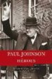HEROES. DE ALEJANDRO MAGNO Y JULIO CESAR A CHURCHILL Y DE GAULLE de JOHNSON, PAUL 