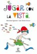 JUGAR CON LA VISTA de FIGUEROLA, MERCEDES  ALONSO, J.R. 