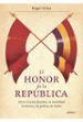 EL HONOR DE LA REPUBLICA: ENTRE EL ACOSO FASCISTA, LA HOSTILIDAD BRITANICA Y LA POLITICA DE STALIN di VIAS, ANGEL 