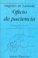 OFICIO DE PACIENCIA de ANDRADE, EUGENIO DE 