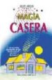 MAGIA CASERA: LOS SECRETOS ANCESTRALES DE LOS HECHICEROS AL ALCAN CE DE TODOS de ARON, XILEF 