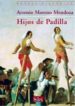 HIJOS DE PADILLA di MORENO MENDOZA, ARSENIO 