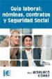 GUIA LABORAL: NOMINAS, CONTRATOS Y SEGURIDAD SOCIAL de MORUECO GOMEZ, RAUL 