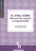 EL SHELL KORN: MANUAL DE USUARIO Y PROGRAMADOR de MACIA PEREZ, FRANCISCO  SORIANO PAYA, ANTONIO 