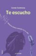 TE ESCUCHO: HISTORIA INTIMAS CONTADAS EN LA RADIO di CONTRERAS, CARME 