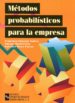 METODOS PROBABILISTICOS PARA LA EMPRESA de LLORENTE GALERA, FRANCISCO  MARIN FERIA, SUSANA  TORRA PORRAS, SALVADOR 