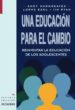 UNA EDUCACION PARA EL CAMBIO: REINVENTAR LA EDUCACION DE LOS ADOL ESCENTES (3 ED.) de HARGREAVES, ANDY  EARL, LORNA  RYAN, JIM 