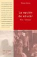 OPCION DE EDUCAR: ETICA Y PEDAGOGIA de MEIRIEU, PHILIPPE 