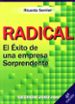 RADICAL: EL EXITO DE UNA EMPRESA SORPRENDENTE (3 ED.) de SEMLER, RICARDO 