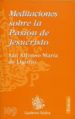 MEDITACIONES SOBRE LA PASION DE JESUCRISTO (2 ED.) di ALFONSO MARIA DE LIGORIO, SAN 
