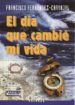 EL DIA QUE CAMBIE MI VIDA (CARTONE) de FERNANDEZ-CARVAJAL, FRANCISCO 