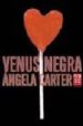 VENUS NEGRA de CARTER, ANGELA  CANEDA, TERESA (PROL.) 
