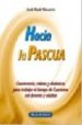 HACIA LA PASCUA: CONVIVENCIA, RELATOS Y DINAMICAS PARA TRABAJAR E L TIEMPO DE CUARESMA CON JOVENES Y ADULTOS de REAL NAVARRO, JOSE 