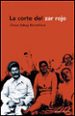 LA CORTE DEL ZAR ROJO di MONTEFIORE, SIMON SEBAG 