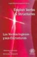 ENGLISH VERBS & STRUCTURES= LOS VERBOS INGLESES Y SUS ESTRUCTURAS de MERINO, ANA 