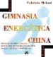 GIMNASIA ENERGETICA CHINA: PARA EL VIGOR, LA VITALIDAD Y EL EQUIL IBRIO FISICO, MENTAL Y ESPIRITUAL di MELONI, FABRIZIO 