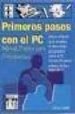 PRIMEROS PASOS CON EL PC: MANUAL BASICO PARA PRINCIPIANTES di CROS FERRANDIZ, JORDI 