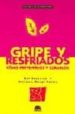 GRIPE Y RESFRIADOS: COMO PREVENIRLOS Y CURARLOS de SAHELIAN, RAY  TOEWS, VICTORIA DOLBY 