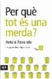 PER QUE TOT ES UNA MERDA de FERRANDO, ANTONI 