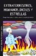 EXTRATERRESTRES, HUMANOS, DIOSES Y ESTRELLAS: DIVAGACIONES DESDE LA FRONTERA ENTRE LA SOCIEDAD Y LA CIENCIA di ALTSCHULER, DANIEL ROBERTO 