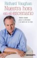 NUESTRA HORA EN EL ESCENARIO: VEINTE CLAVES PARA LA FELICIDAD Y E XITO EN LA VIDA di VAUGHAN, RICHARD 