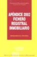 APENDICE 2002 FICHERO REGISTRAL INMOBILIARIO: JURISPRUDENCIA Y DO CTRINA di VILLAPLANA GARCIA, CONSTANCIO 