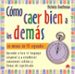 COMO CAER BIEN A LOS DEMAS EN MENOS DE 90 SEGUNDOS: APRENDE A LEE R EL LENGUAJE CORPORAL Y A ESTABLECER CONEXIONES CALIDAS Y LLENAS DE SIGNIFICADO di BOOTHAM, NICHOLAS 