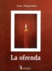 LA OFRENDA de ALEJANDRE, ANA 
