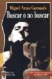 BUSCAR O NO BUSCAR (PREMIO PROVINCIA DE GUADALAJARA DE NARRATIVA 2006) di ARNAS CORONADO, MIGUEL 
