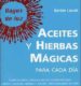 ACEITES Y HIERBAS MAGICAS PARA CADA DIA: EL ORACULO DE LOS CUATRO FACTORES: MENTE, CORAZON, HIERBAS Y ACEITES di LAVALL, BARBIE 