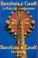 BARCELONA Y GAUDI: RUTA DEL MODERNISMO = BARCELONA & GAUDI MODERN ISM di VV.AA. 