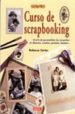 CURSO DE SCRAPBOOKING: EL ARTE DE PERSONALIZAR LOS RECUERDOS EN A LBUMES, CUADROS, POSTALES, TARJETAS di CARTER, REBECCA 