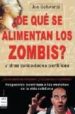 DE QUE SE ALIMENTAN LOS ZOMBIES?: RESPUESTAS CIENTIFICAS A LOS M ISTERIOS DE LA VIDA COTIDIANA de SCHWARCZ, JOE 