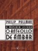 O ANTEOLLO DE AMBAR de PULLMAN, PHILIP 