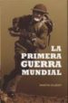 LA PRIMERA GUERRA MUNDIAL di GILBERT, MARTIN 