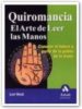 QUIROMANCIA: EL ARTE DE LEER LAS MANOS: CONOCER EL FUTURO A PARTI R DE LA PALMA DE LA MANO de REID, LORI 